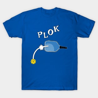 PLOK - That Unmistakable Pickleball Sound T-Shirt